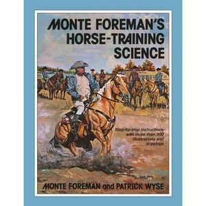 Monte Foreman's Horse-Training Science -- Monte Foreman